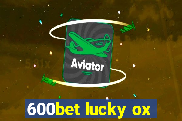 600bet lucky ox